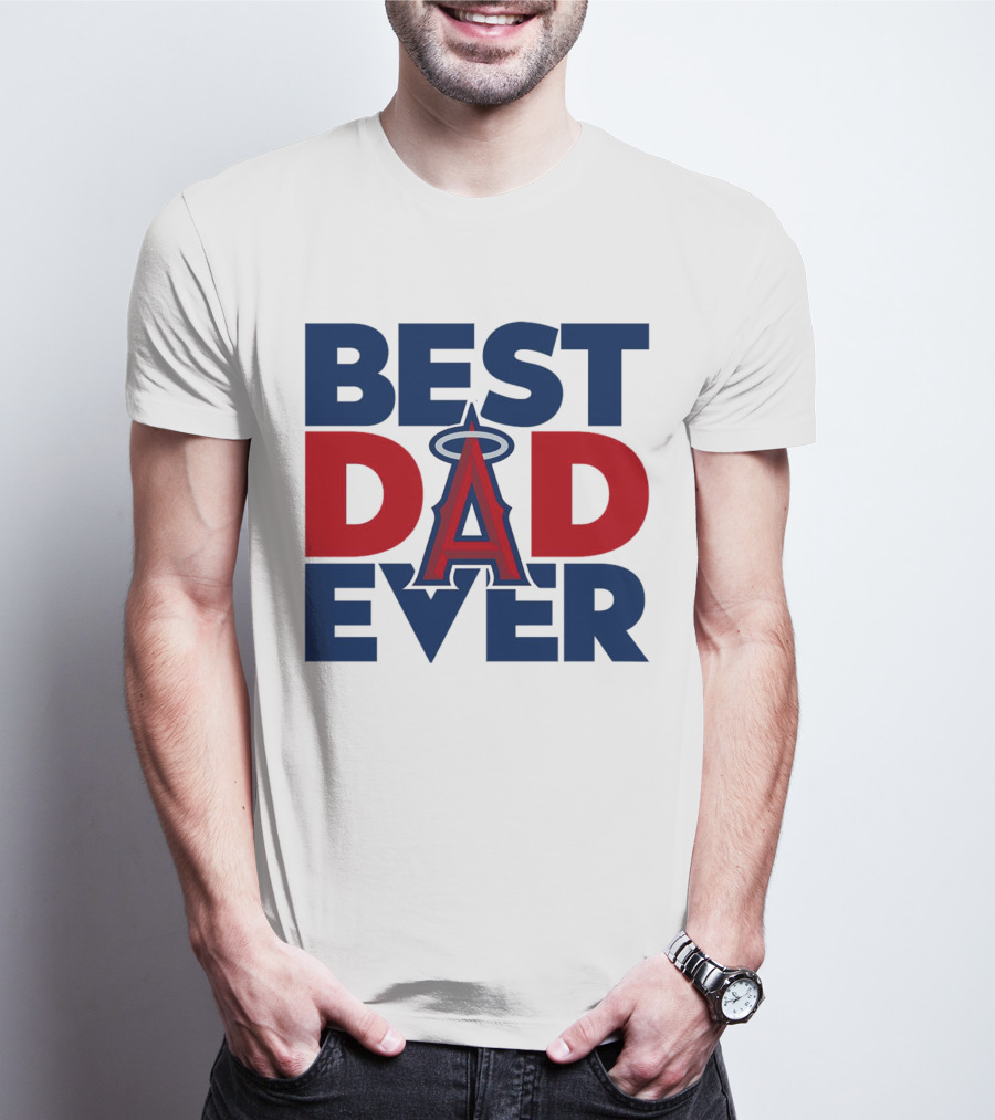 Best Dad Ever Los Angeles Angels MLB T-Shirt