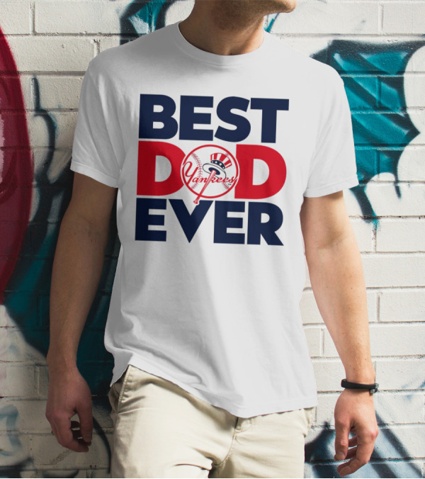 Best Dad Ever Yankees MLB Fan Favorite T-Shirt