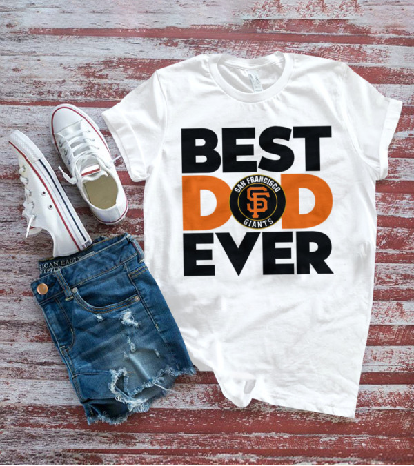 Best Dad Ever San Francisco Giants MLB T-Shirt