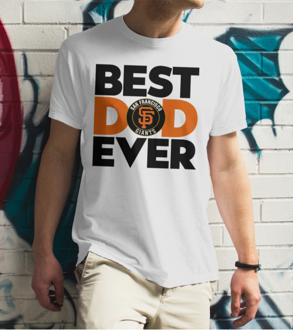 Best Dad Ever San Francisco Giants MLB T-Shirt