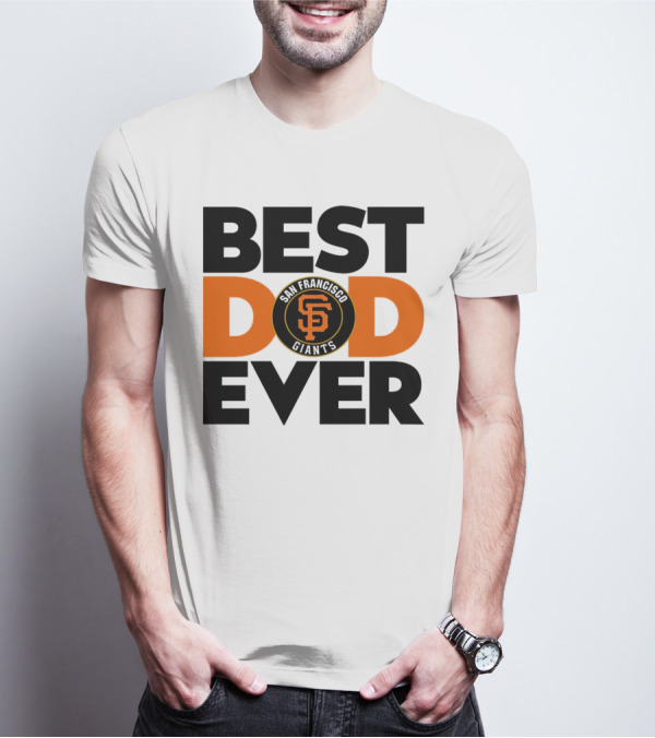 Best Dad Ever San Francisco Giants MLB T-Shirt