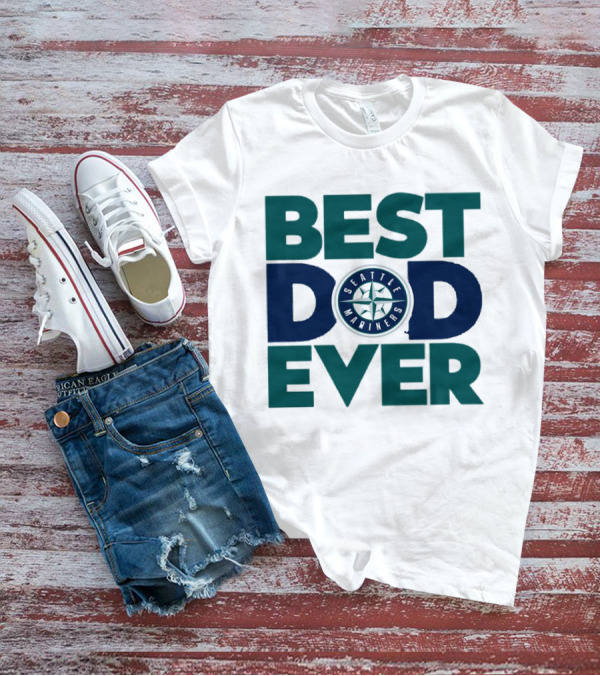Best Dad Ever Seattle Mariners MLB T-Shirt