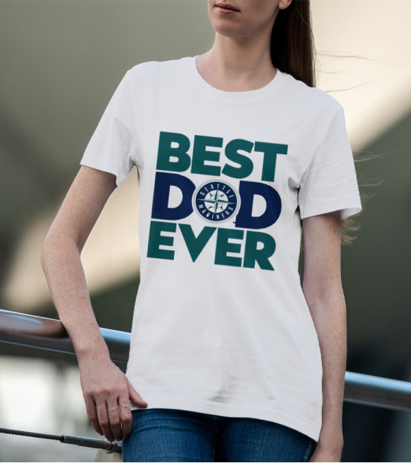 Best Dad Ever Seattle Mariners MLB T-Shirt
