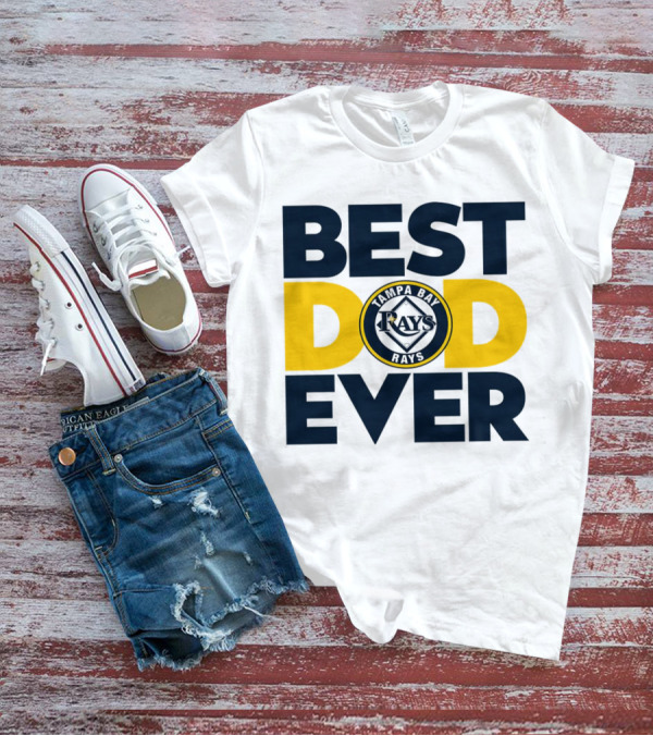 Best Dad Ever Tampa Bay Rays MLB T-Shirt