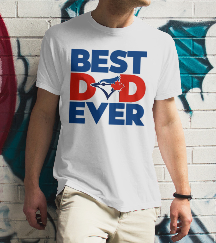 Best Dad Ever Toronto Blue Jays MLB T-Shirt