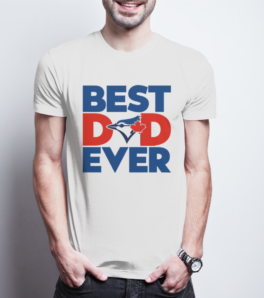 Best Dad Ever Toronto Blue Jays MLB T-Shirt
