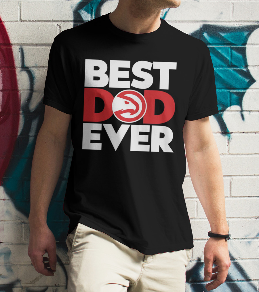 Best Dad Ever NBA Atlanta Hawks Basketball T-Shirt