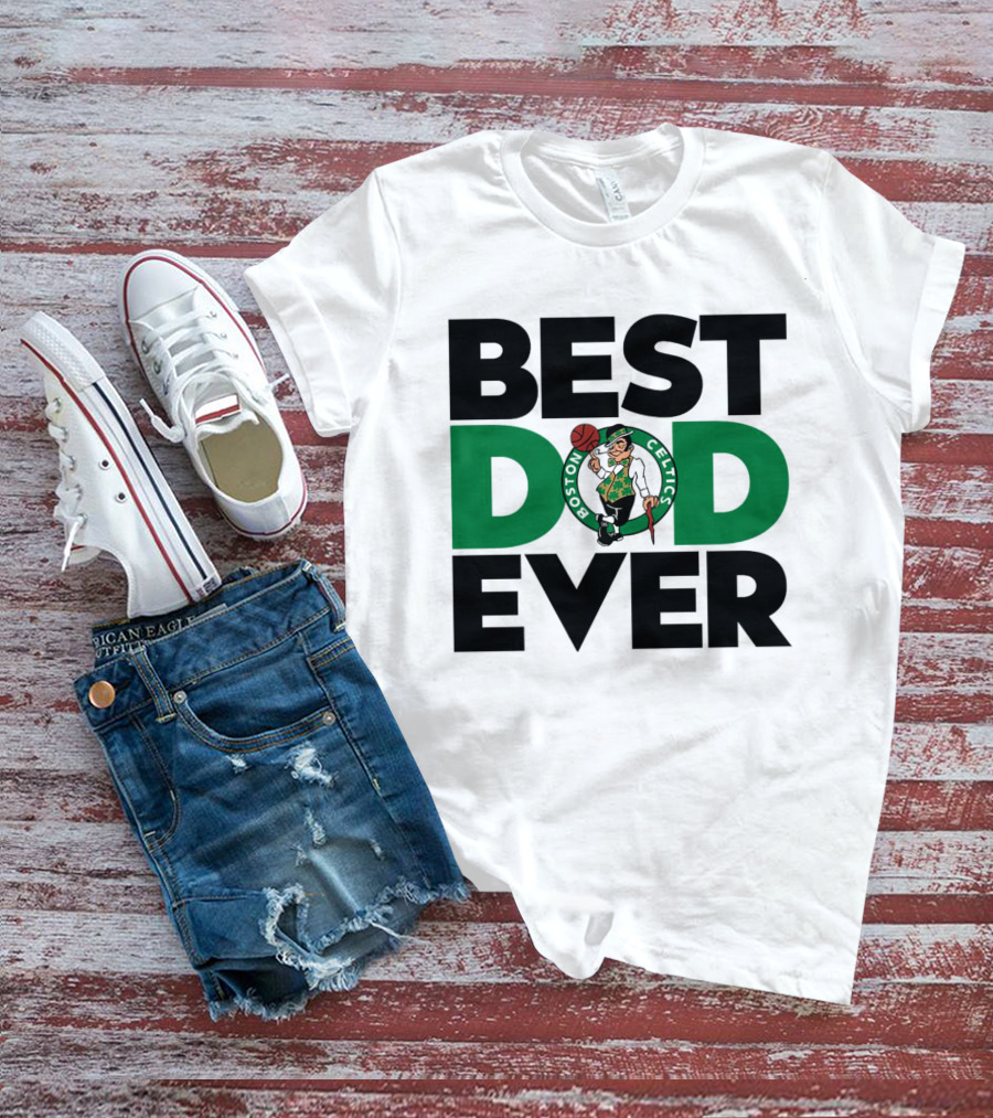 Best Dad Ever Boston Celtics NBA Basketball T-Shirt