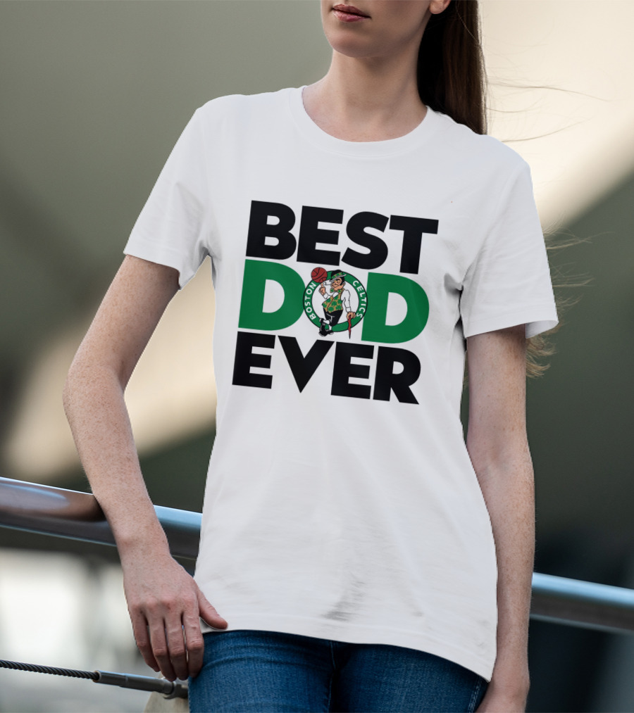 Best Dad Ever Boston Celtics NBA Basketball T-Shirt