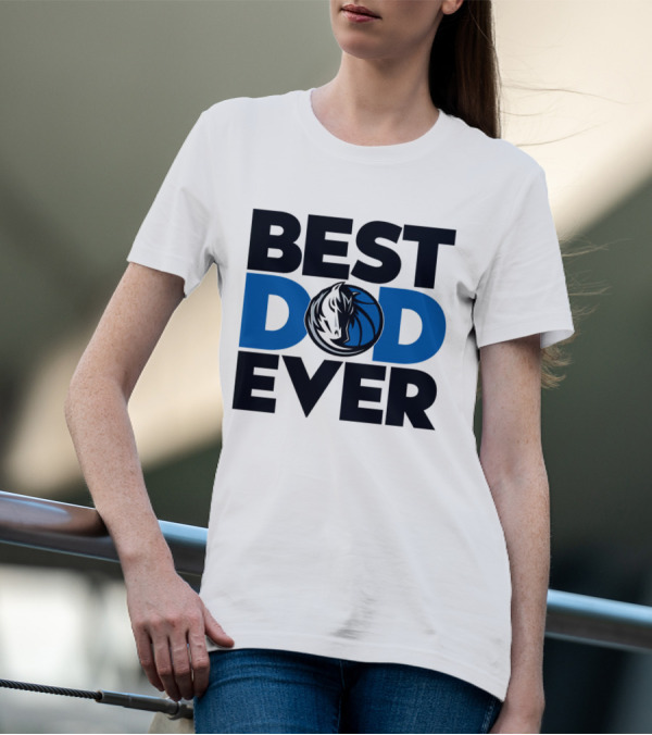 Best Dad Ever NBA Dallas Mavericks T-Shirt