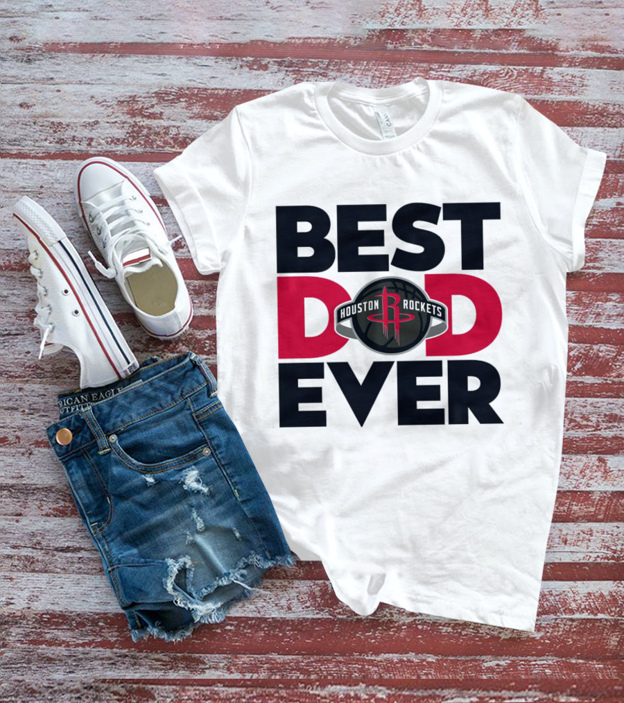 Best Dad Ever Houston Rockets NBA T-Shirt