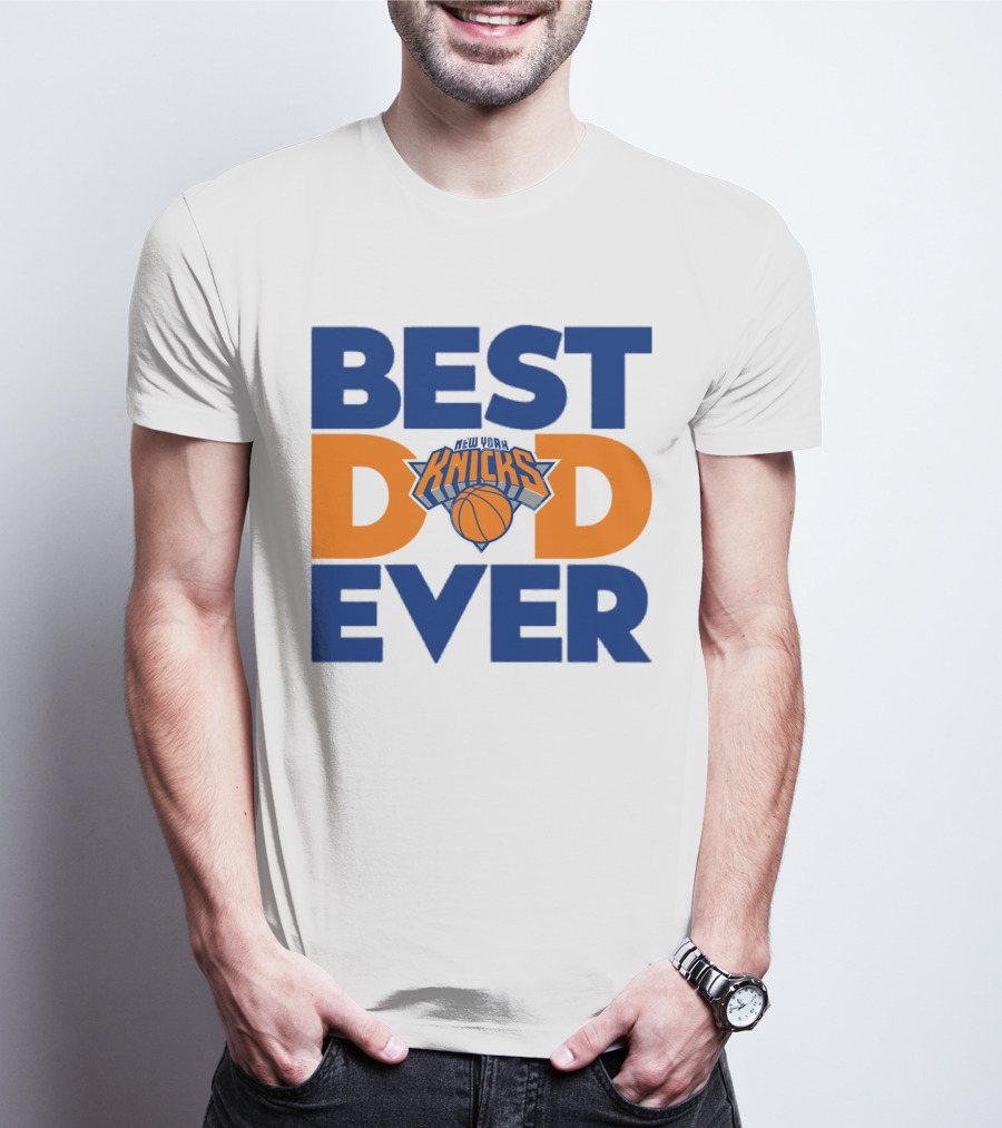 Best Dad Ever New York Knicks NBA T-Shirt