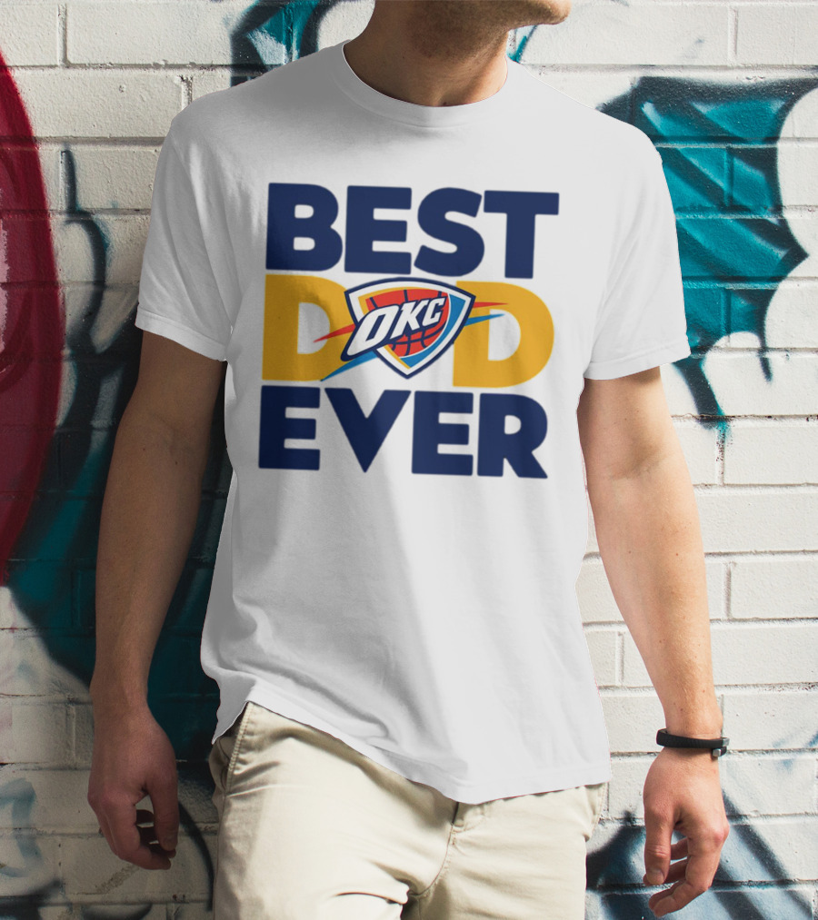 Best Dad Ever OKC Oklahoma City Thunder T-Shirt