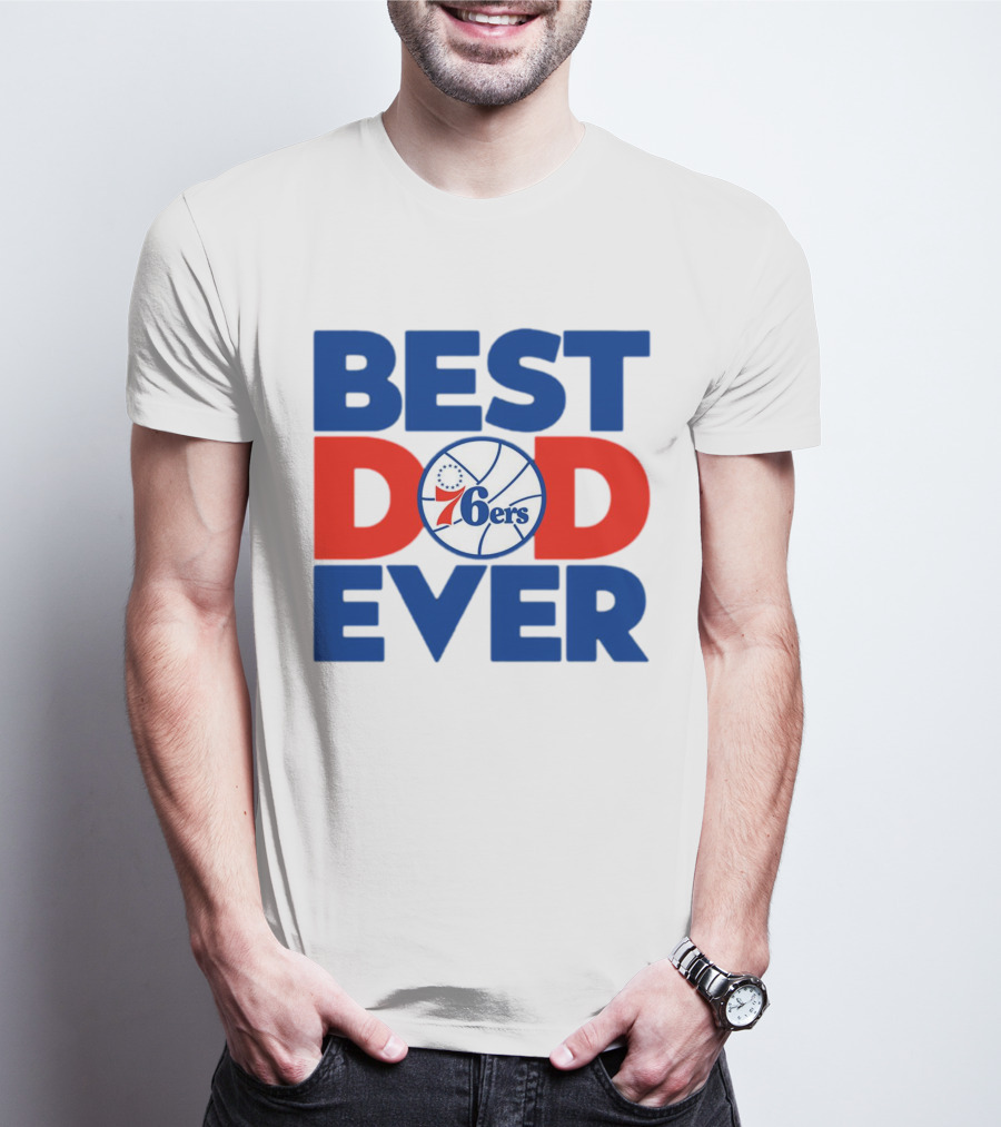 Best Dad Ever 76ers Basketball T-Shirt