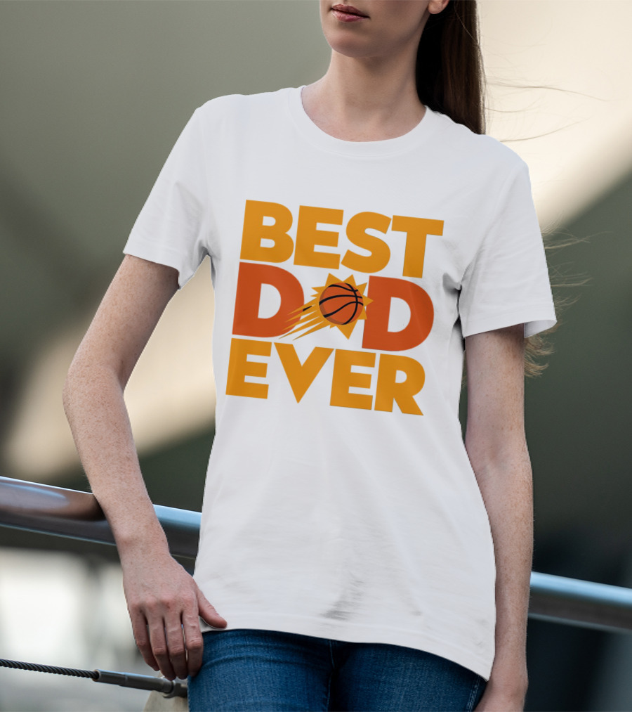 Best Dad Ever NBA Phoenix Suns Basketball T-Shirt
