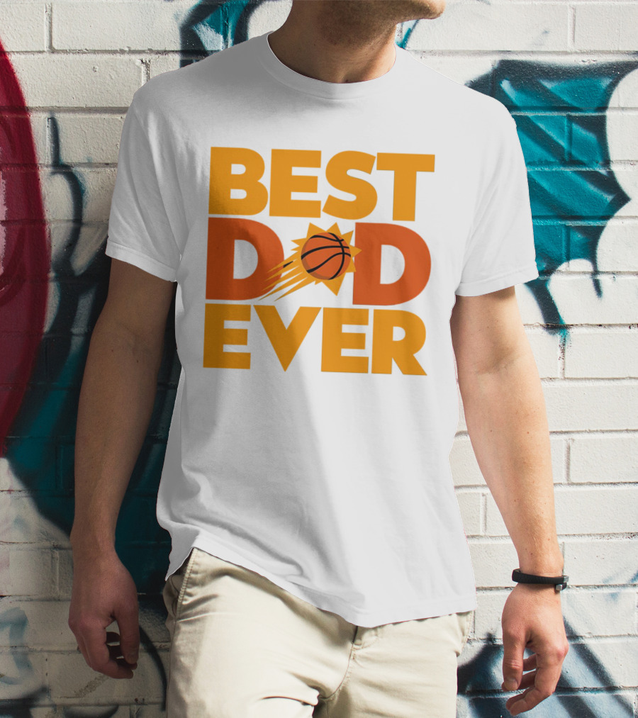 Best Dad Ever NBA Phoenix Suns Basketball T-Shirt