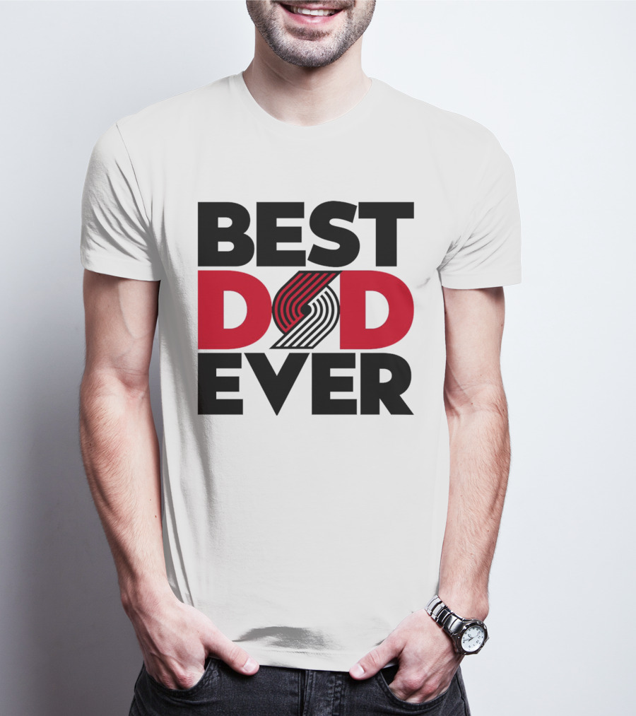 Best Dad Ever NBA Portland Trail Blazers Fan T-Shirt