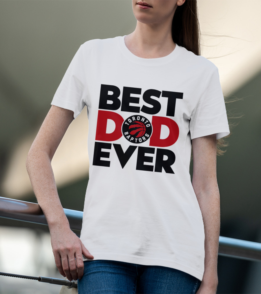 Best Dad Ever Toronto Raptors NBA Basketball T-Shirt