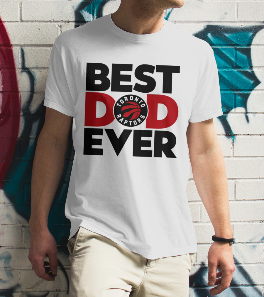 Best Dad Ever Toronto Raptors NBA Basketball T-Shirt