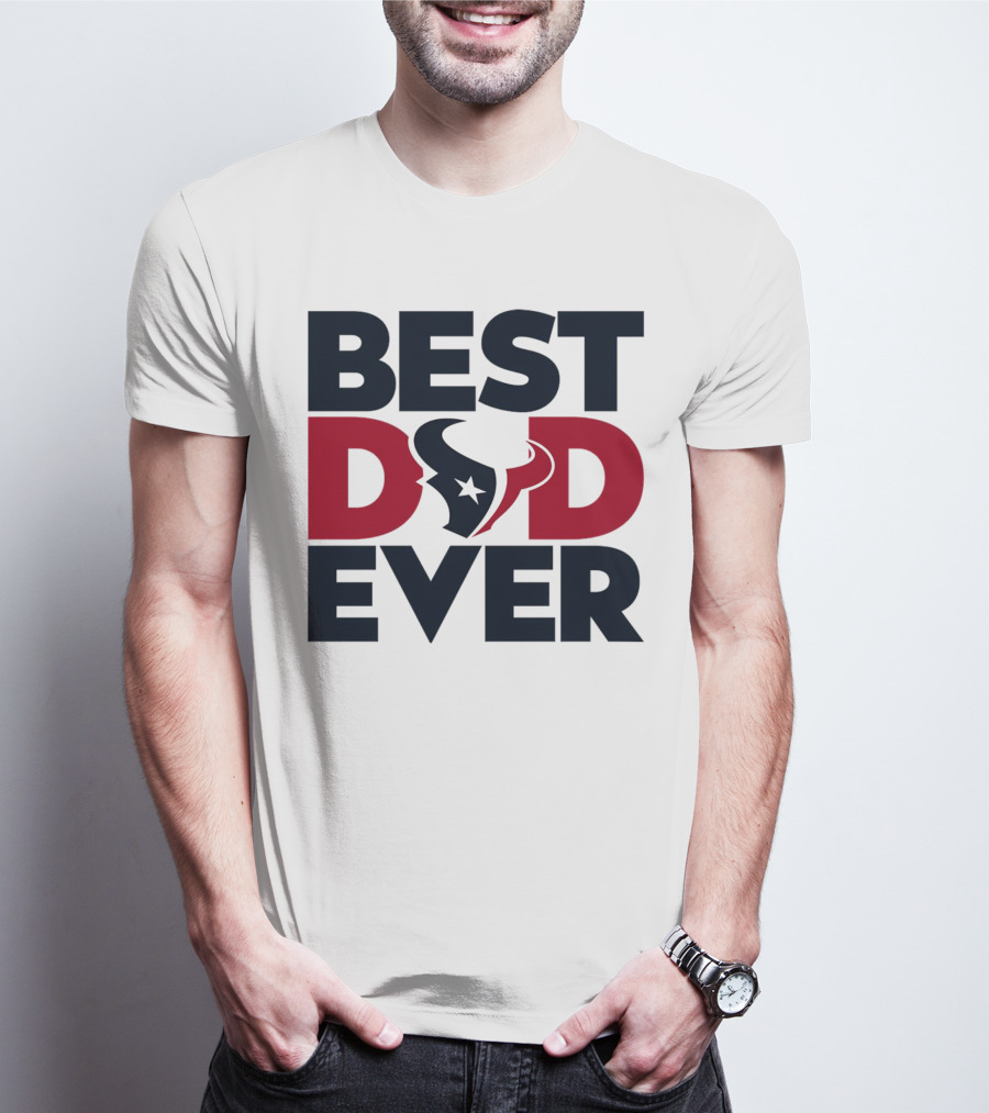 Best Dad Ever Houston Texans NFL T-Shirt