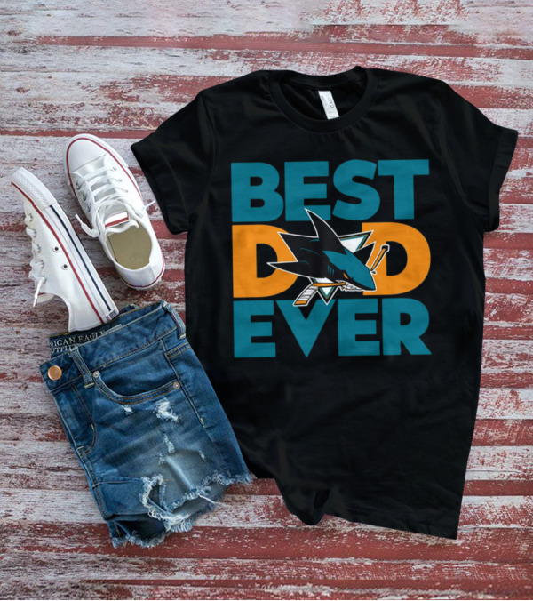 BEST DAD EVER San Jose Sharks NHL T-Shirt