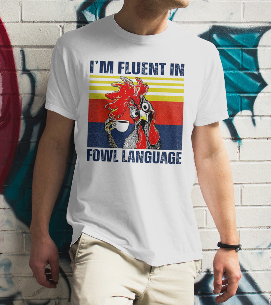 I’m Fluent In Fowl Language Retro Rooster With Coffee Cup T-Shirt