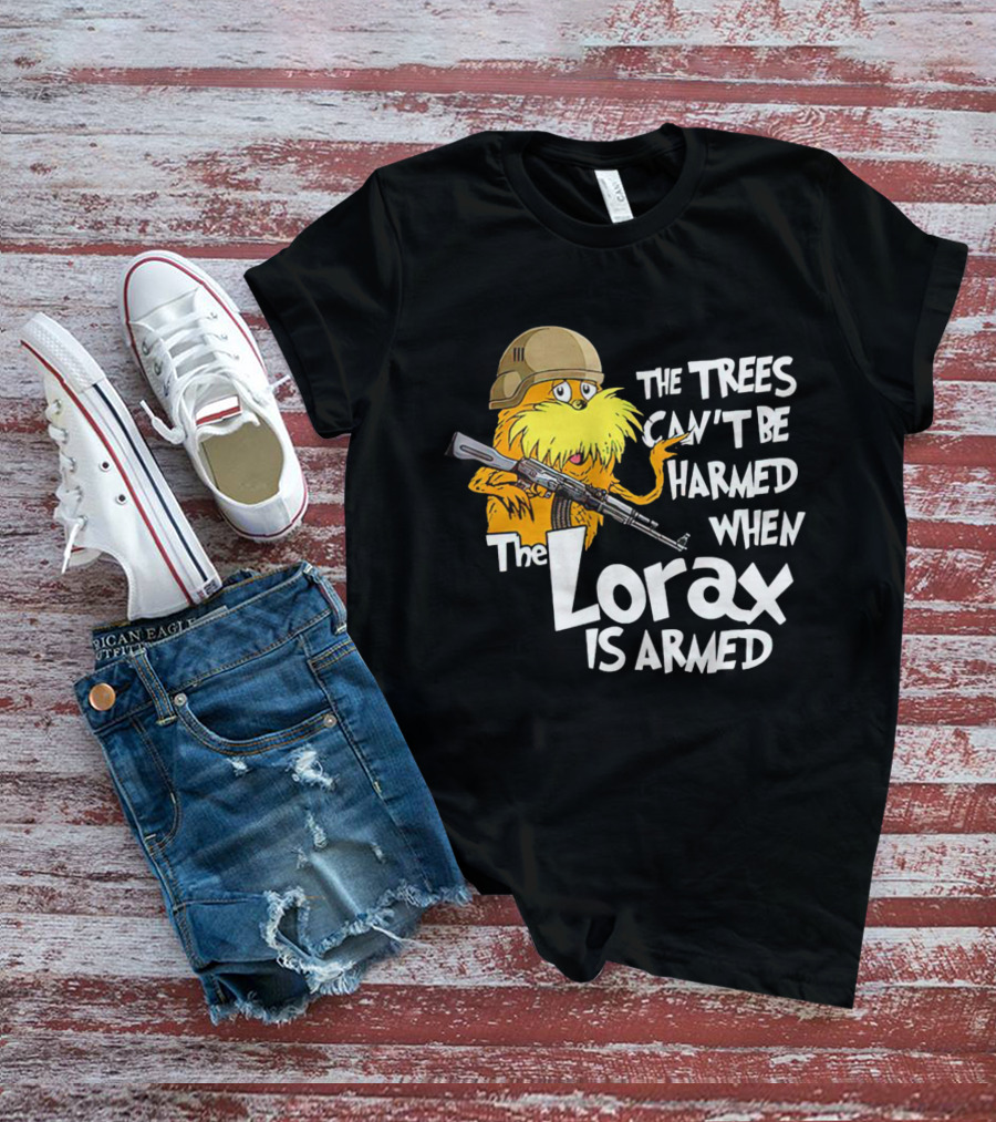 The Trees Can't Be Harmed When The Lorax Is Armed With Helmet And Gun T-Shirt