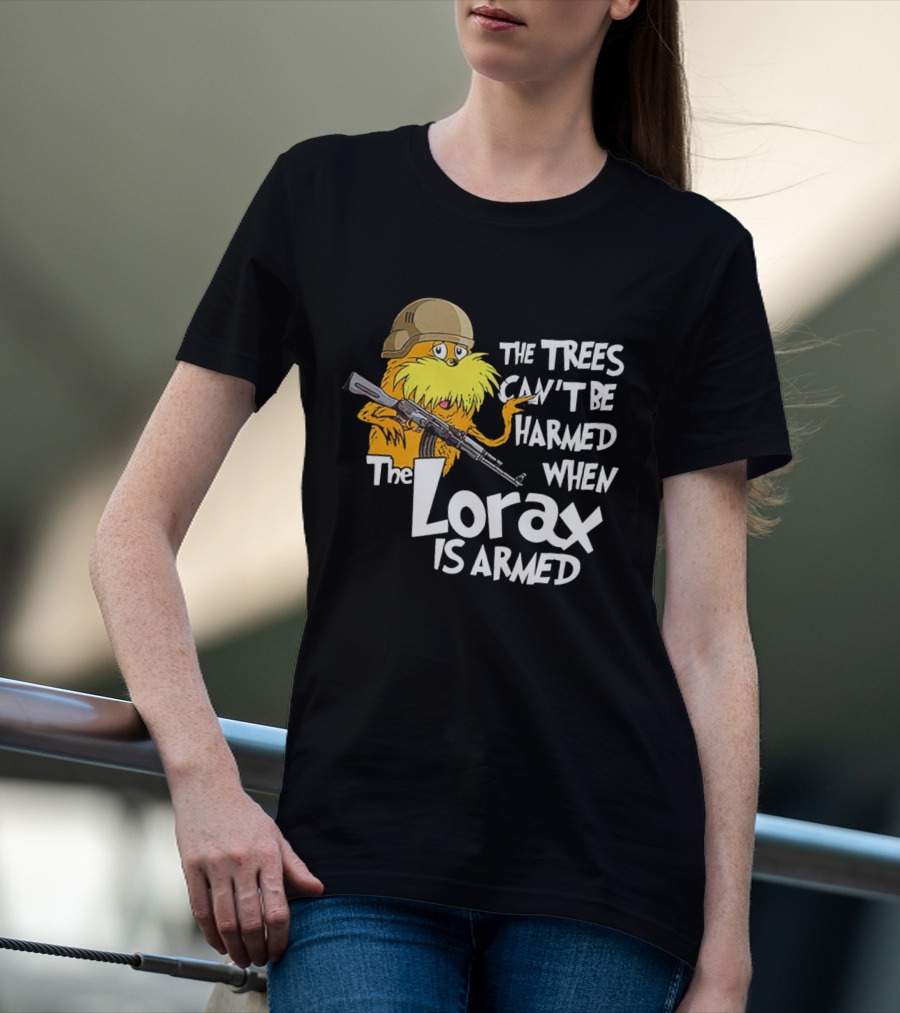 The Trees Can't Be Harmed When The Lorax Is Armed With Helmet And Gun T-Shirt