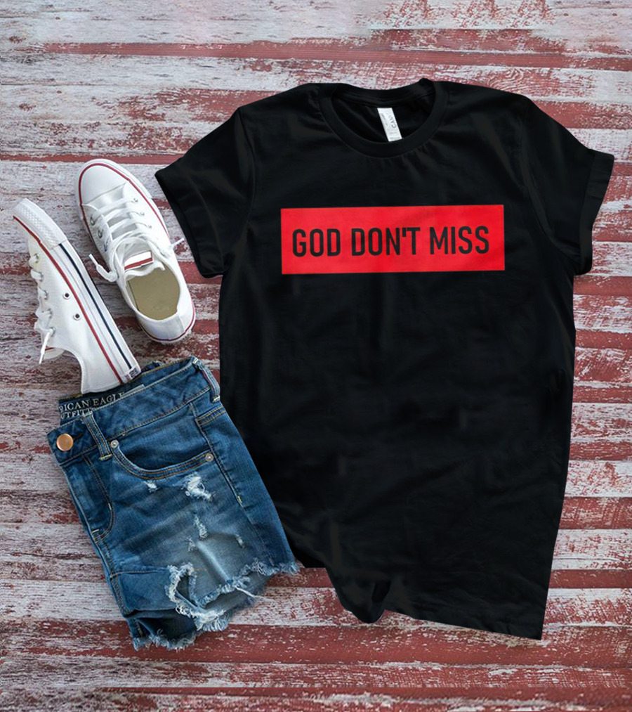 God Don't Miss Bold Black Text T-Shirt