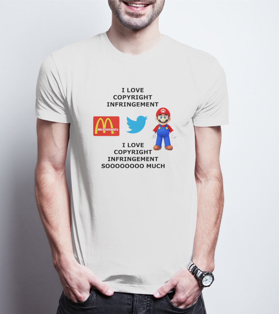 I Love Copyright Infringement McDonald's Twitter Mario So Much T-Shirt