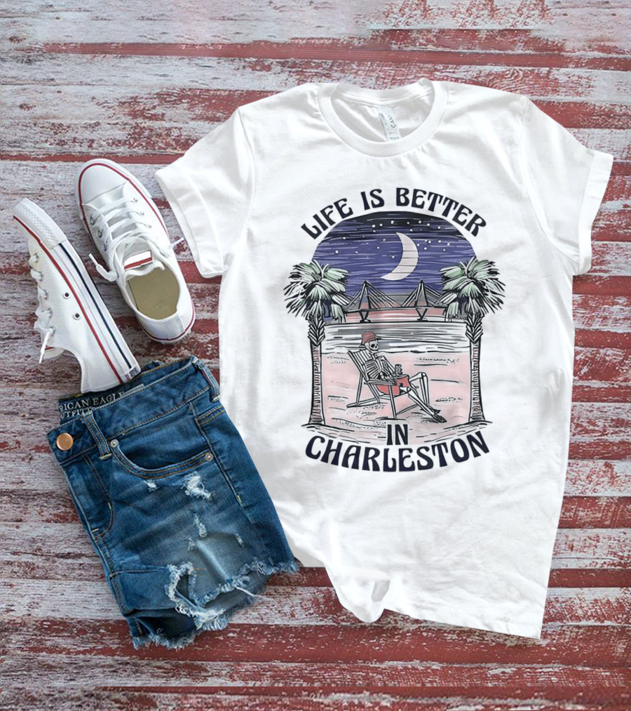 Life Is Better In Charleston Skeleton Relaxing On Beach Under Moonlit Sky T-Shirt