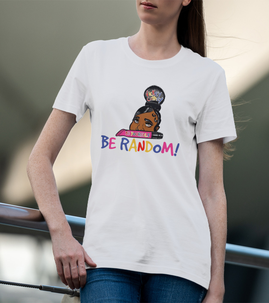 Vickey Cathey Be Yourself Be Random Colorful T-Shirt