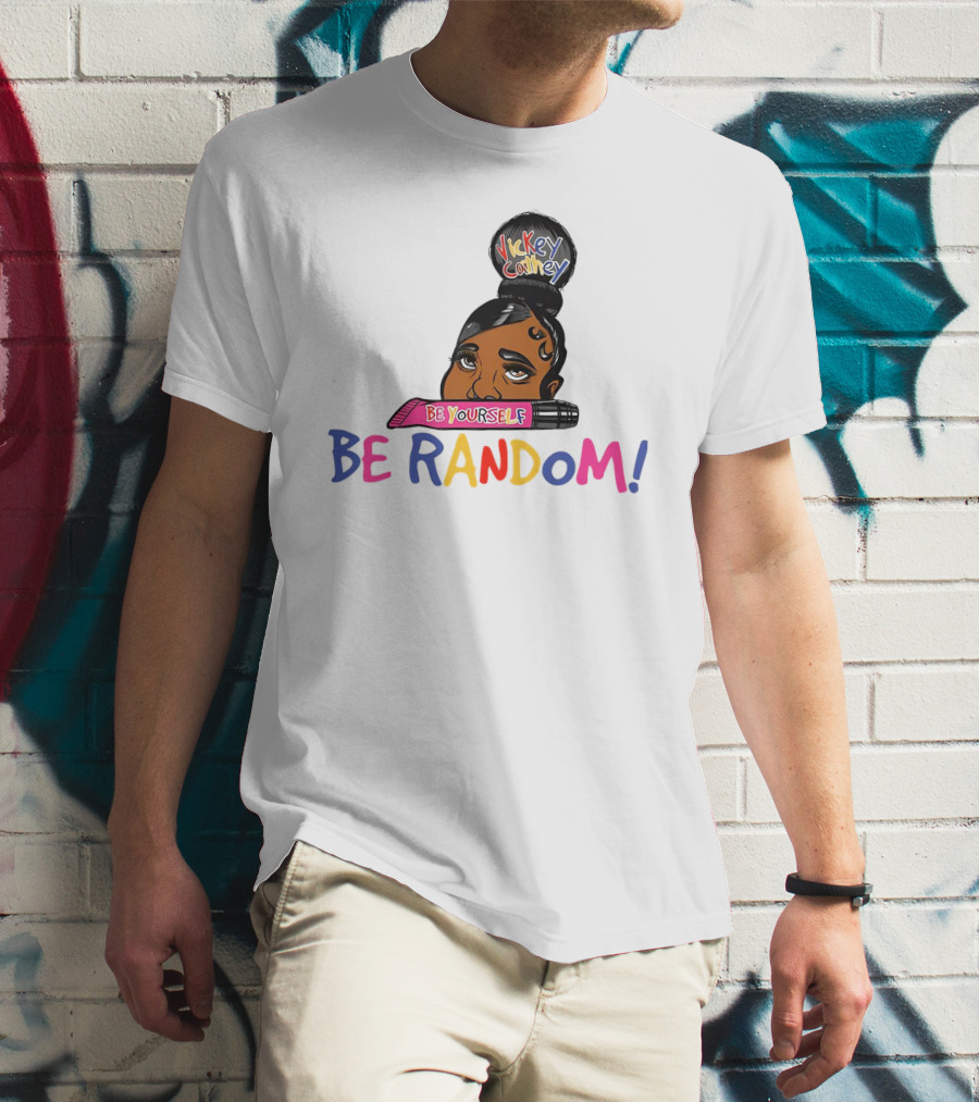 Vickey Cathey Be Yourself Be Random Colorful T-Shirt