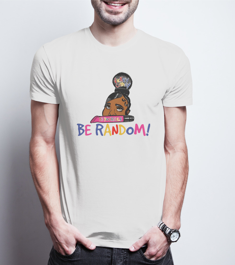 Vickey Cathey Be Yourself Be Random Colorful T-Shirt