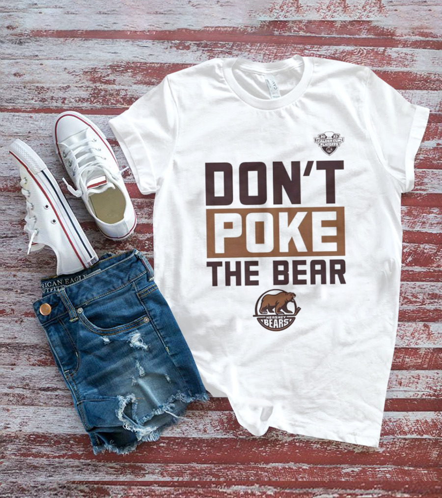 Hershey Bears Don’t Poke The Bear Calder Cup Playoffs Hockey Competition Spirit T-Shirt