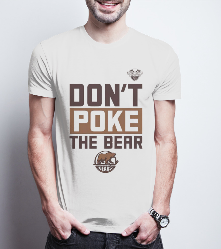 Hershey Bears Don’t Poke The Bear Calder Cup Playoffs Hockey Competition Spirit T-Shirt
