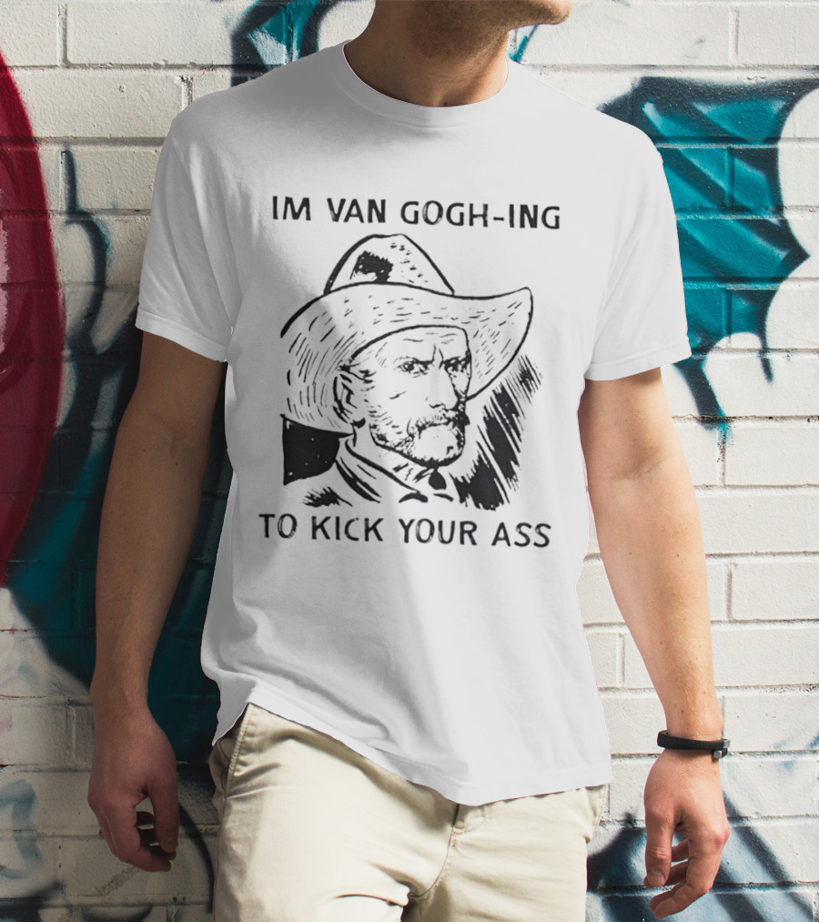 Van Gogh-ing To Kick Your Ass Cowboys Style Iconic T-Shirt