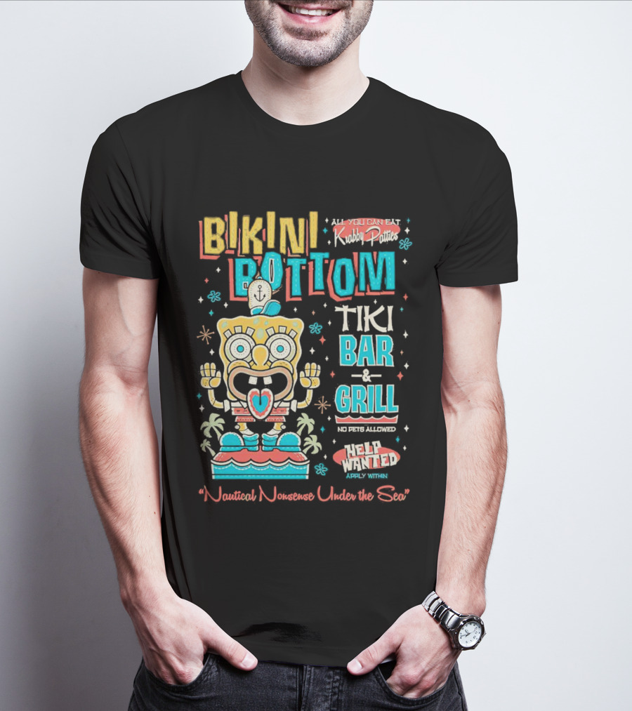 Bikini Bottom Tiki Bar And Grill Nautical Nonsense Under The Sea Help Wanted SpongeBob SquarePants Krabby Patties T-Shirt