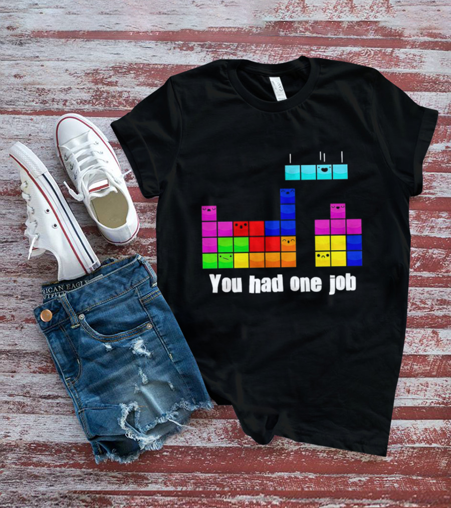 Tetris Blocks You Had One Job Game Humor T-Shirt