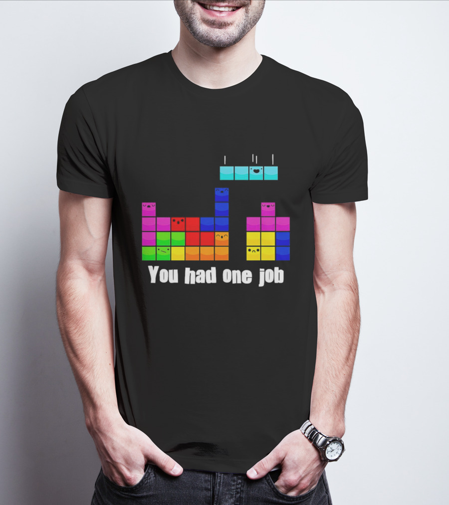 Tetris Blocks You Had One Job Game Humor T-Shirt