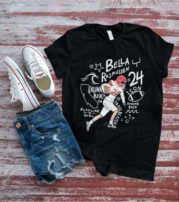 Bella Rasmussen #24 Running Back Icon Laguna Beach CA Trailblazer Play Like A Girl T-Shirt