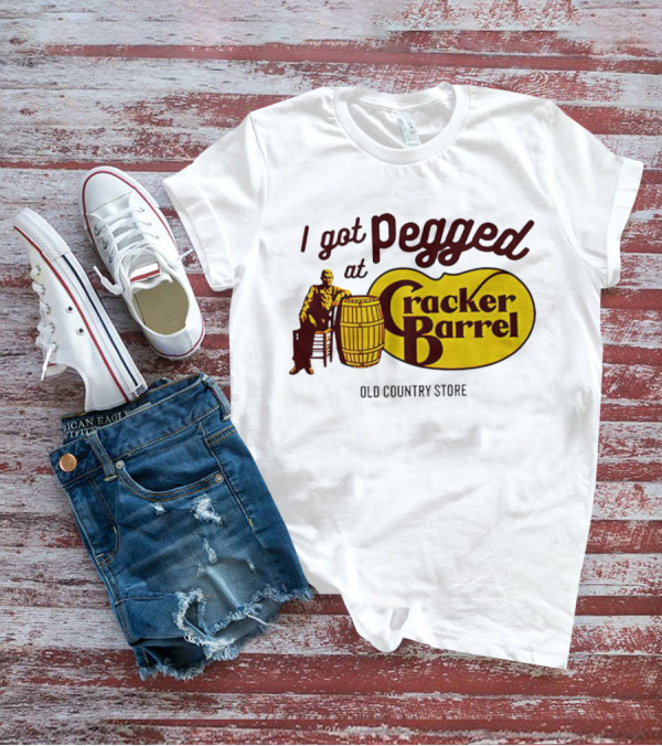 I Got Pegged At Cracker Barrel Old Country Store T-Shirt