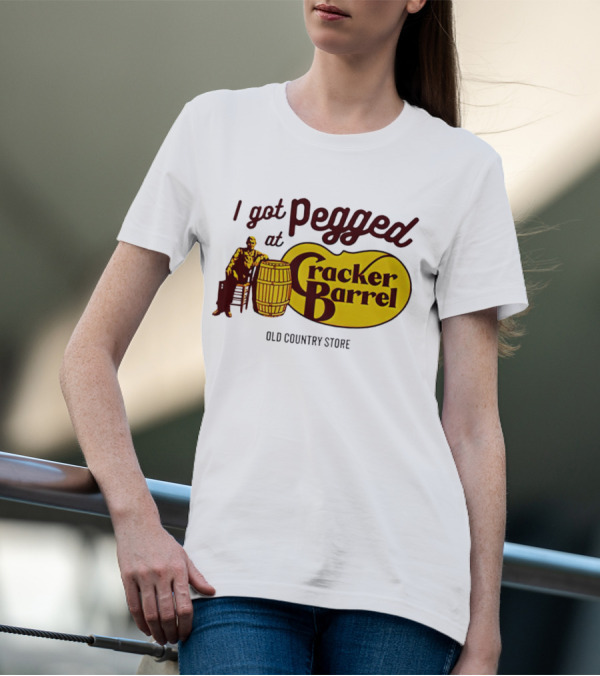 I Got Pegged At Cracker Barrel Old Country Store T-Shirt