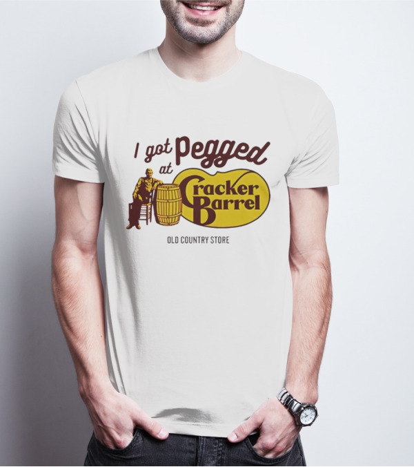 I Got Pegged At Cracker Barrel Old Country Store T-Shirt