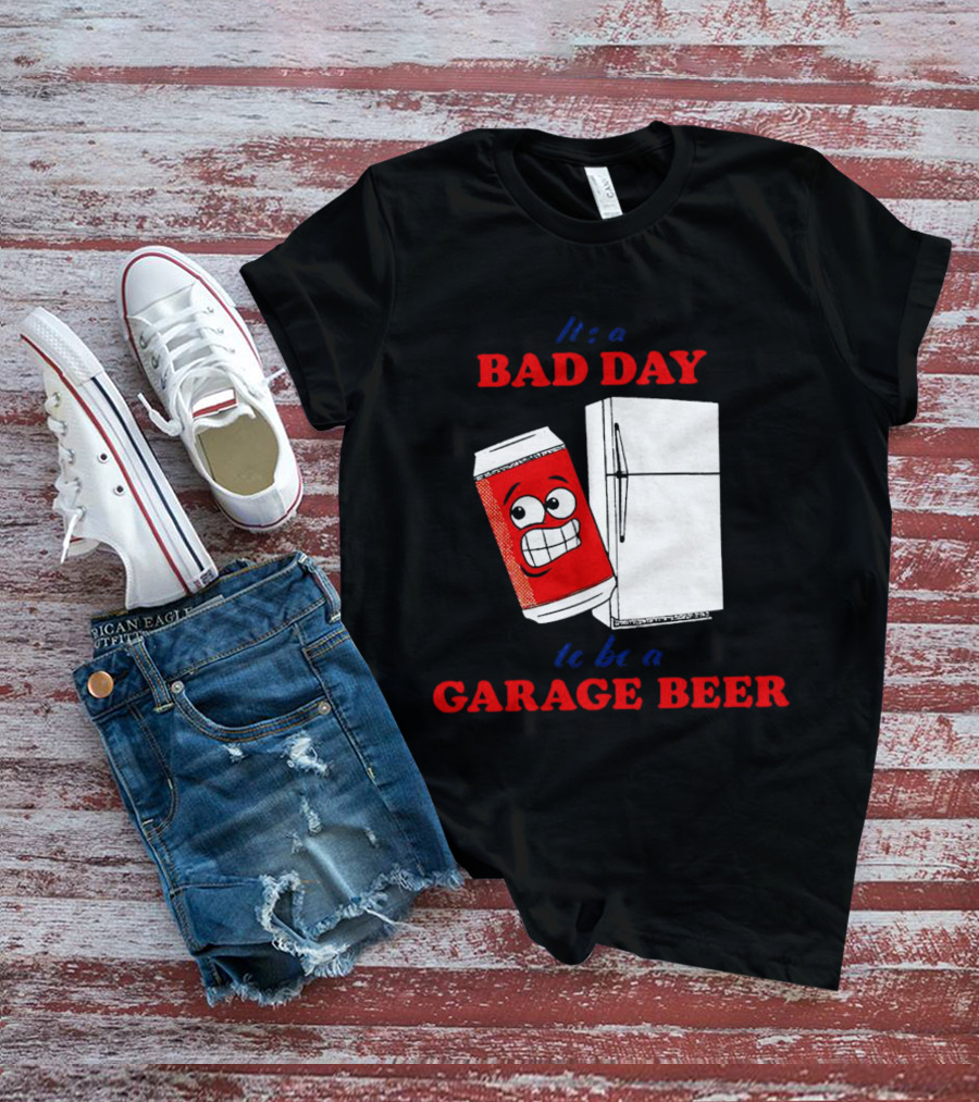 It’s A Bad Day To Be A Garage Beer With Cartoon Can And Fridge T-Shirt
