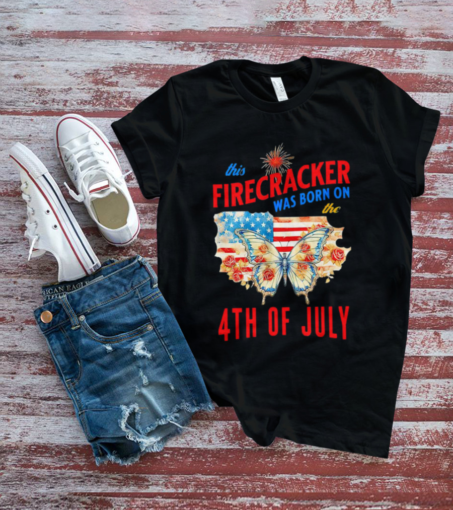 This Firecracker Was Born On The Fourth Of July With American Flag Butterfly And Roses T-Shirt