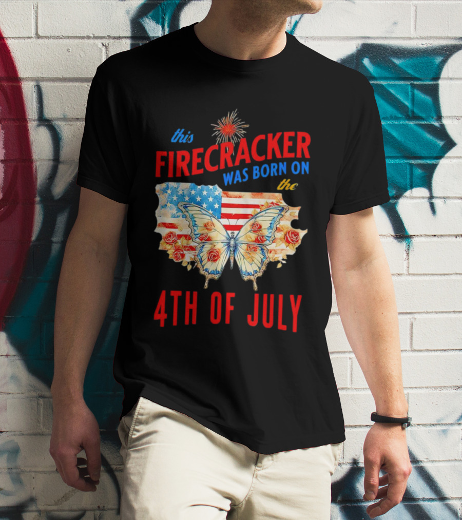 This Firecracker Was Born On The Fourth Of July With American Flag Butterfly And Roses T-Shirt