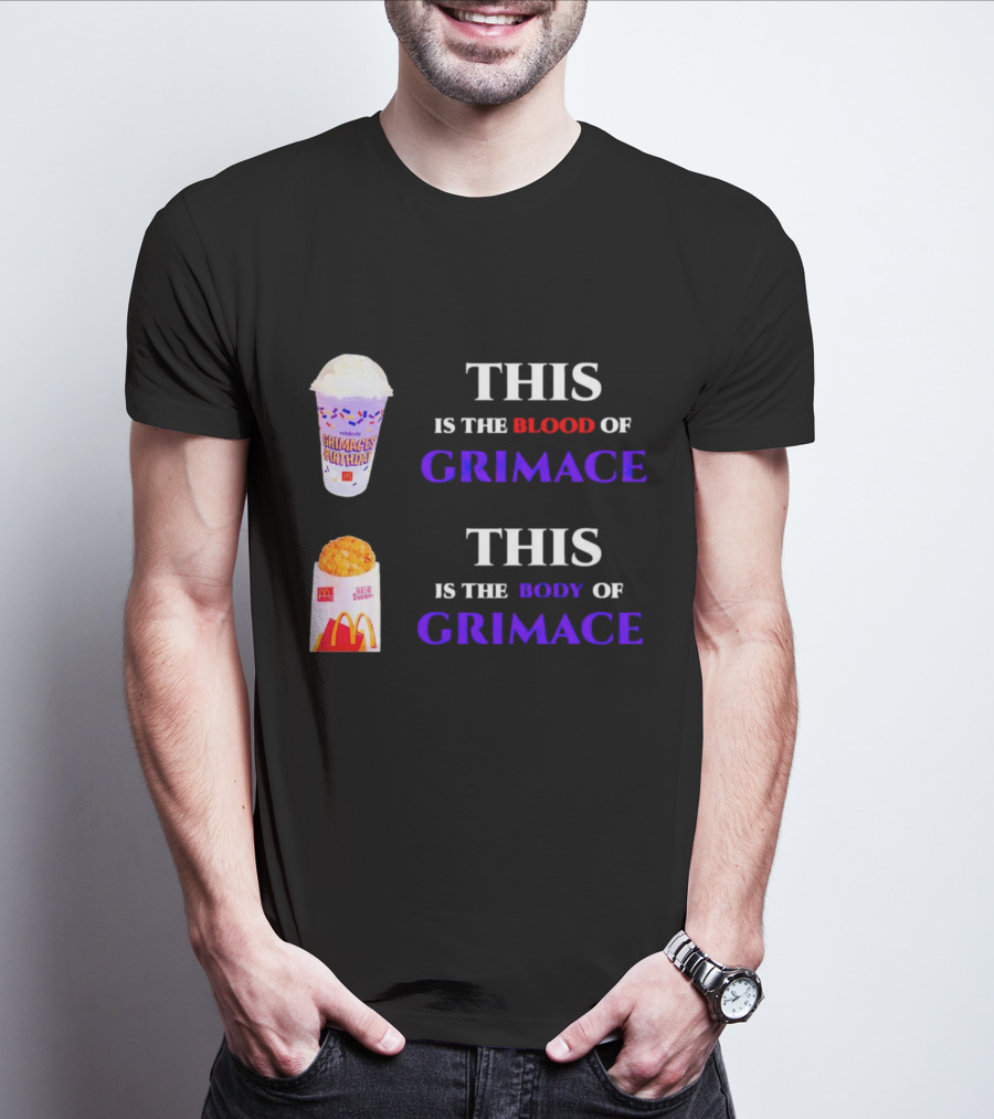 THIS IS THE BLOOD OF GRIMACE GRIMACE'S BIRTHDAY SHAKES THIS IS THE BODY OF GRIMACE MC DONALD'S HASH BROWNS T-Shirt