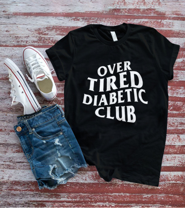 Over Tired Diabetic Club T-Shirt