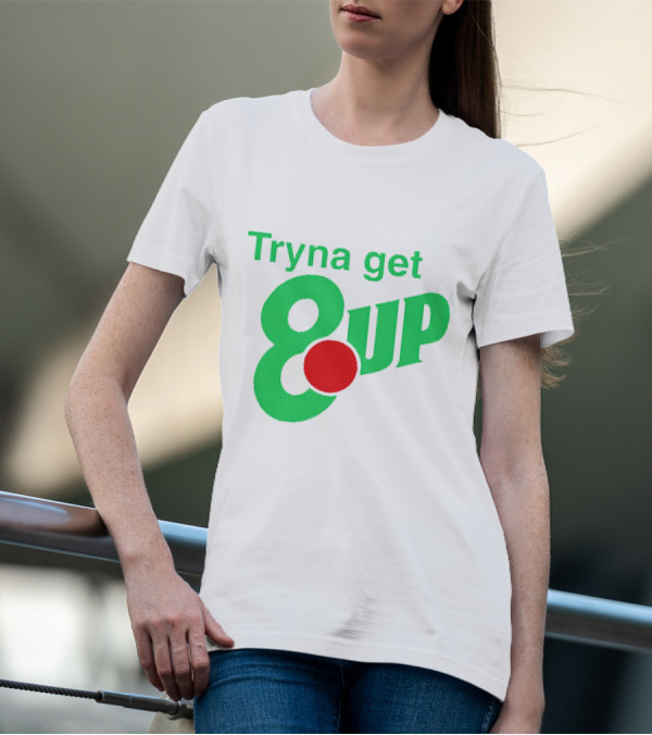 Tryna Get 8 Up Styled In 7UP Logo Font And Colors T-Shirt